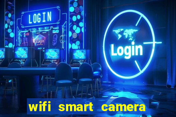 wifi smart camera easy to achieve real time remote viewing